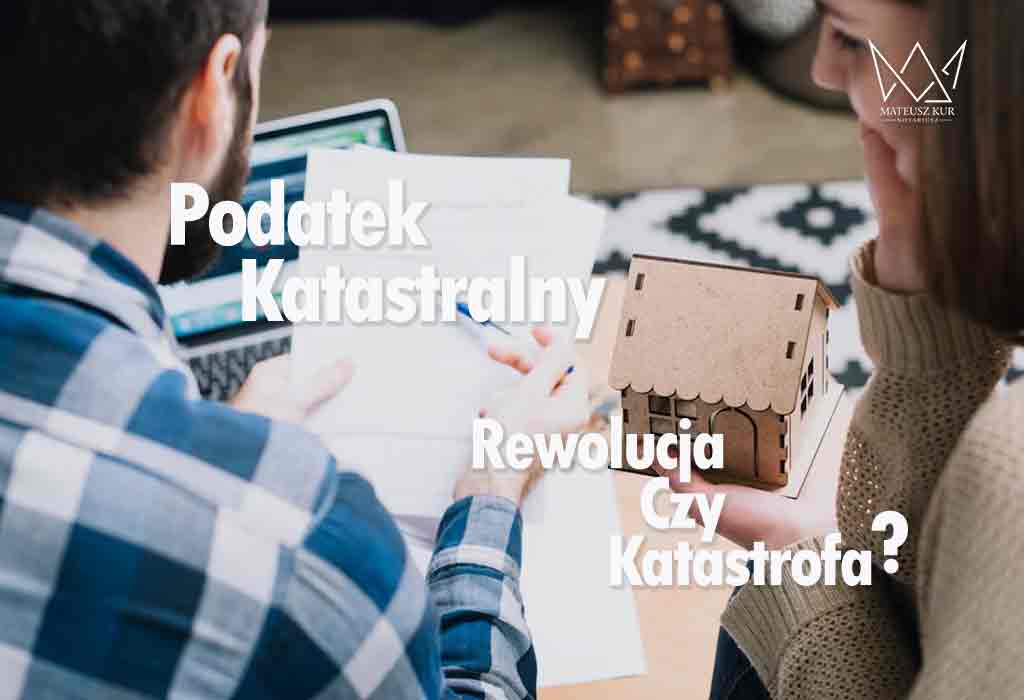 Podatek katastralny w Polsce. Rewolucja na rynku nieruchomości czy ciężar nie do udźwignięcia dla właścicieli mieszkań?