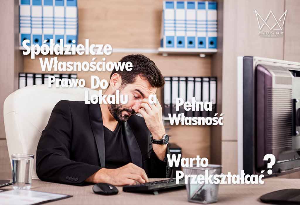 Spółdzielcze mieszkanie czy odrębna własność? Czy warto przekształcić spółdzielcze własnościowe prawo do lokalu? Spółdzielcze mieszkanie a pełna własność wyodrębnienie własności i założenie Księgi Wieczystej