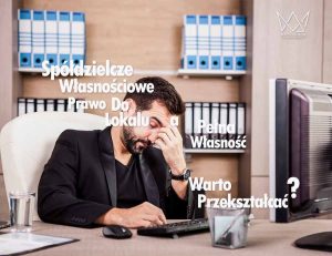 Spółdzielcze mieszkanie czy odrębna własność? Czy warto przekształcić spółdzielcze własnościowe prawo do lokalu?